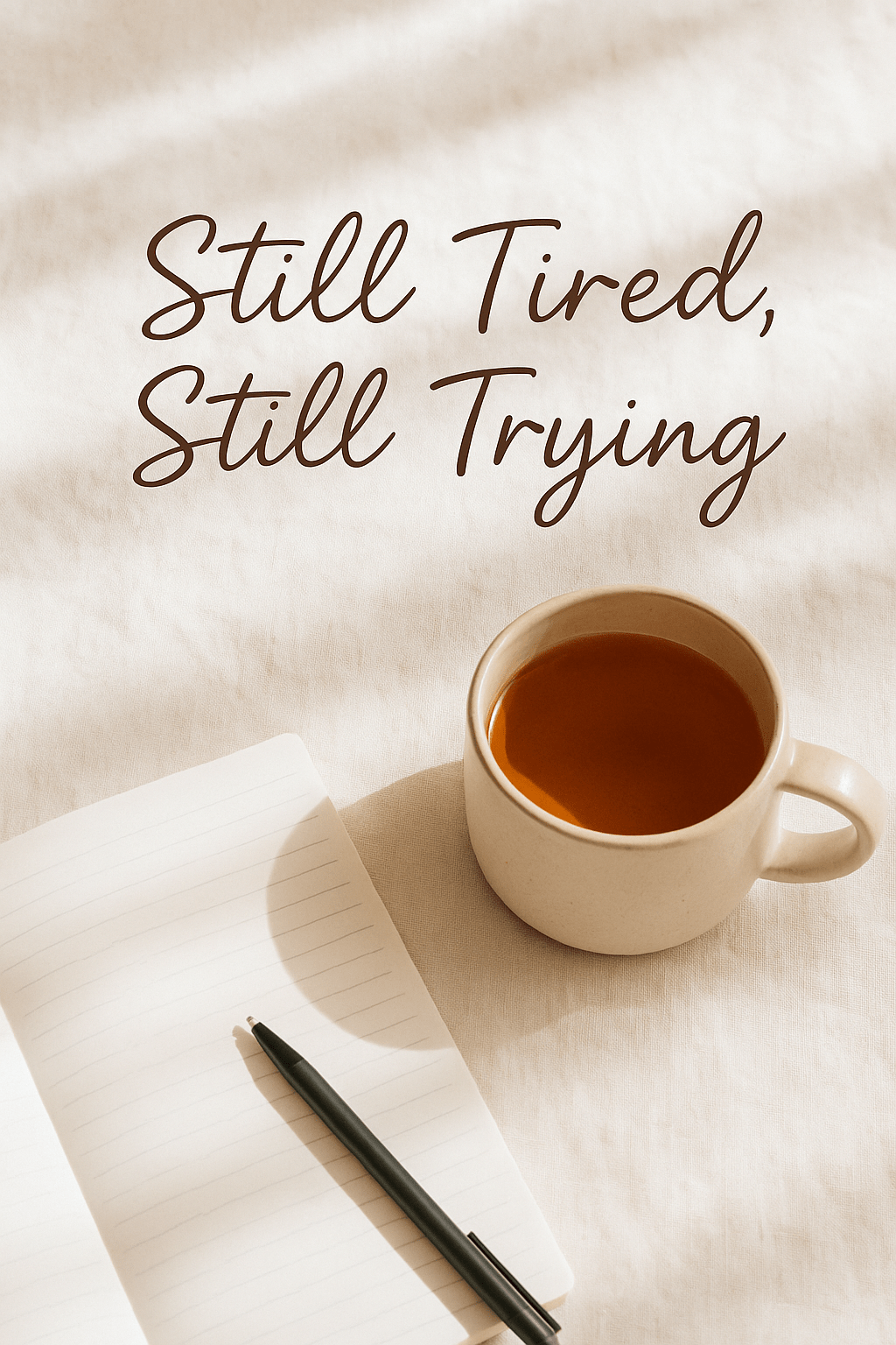 Still Tired, Still&nbsp;Trying